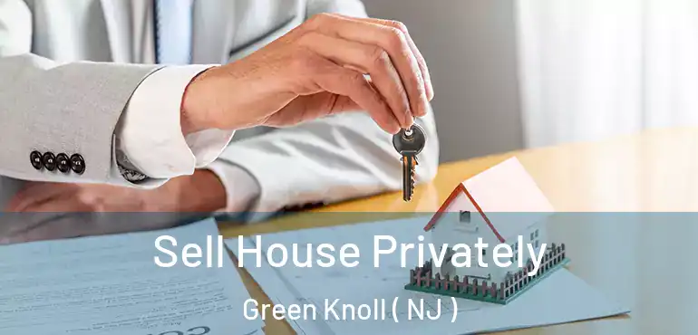  Sell House Privately Green Knoll ( NJ )
