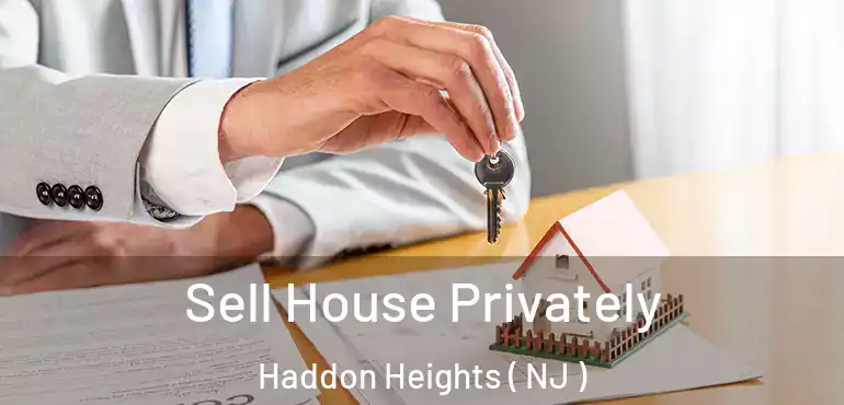  Sell House Privately Haddon Heights ( NJ )