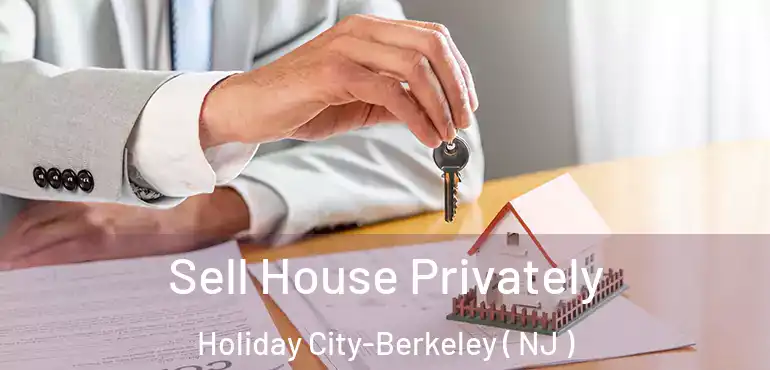  Sell House Privately Holiday City-Berkeley ( NJ )