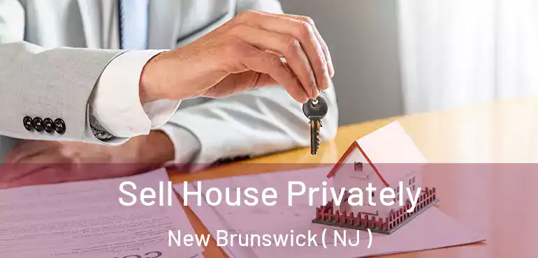  Sell House Privately New Brunswick ( NJ )