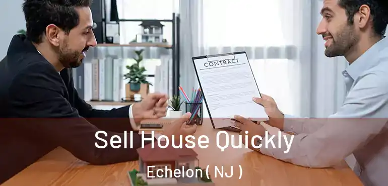  Sell House Quickly Echelon ( NJ )