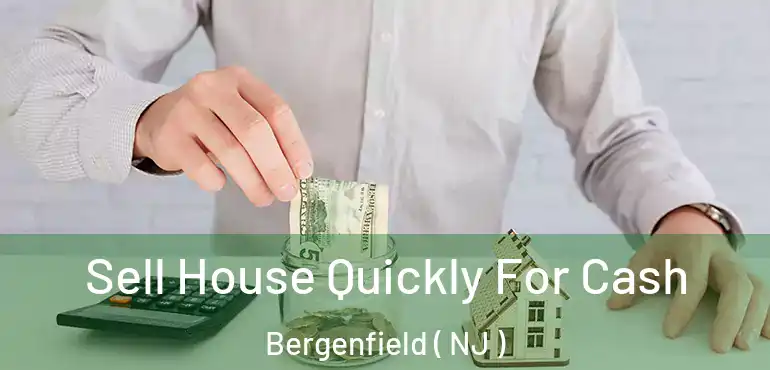  Sell House Quickly For Cash Bergenfield ( NJ )