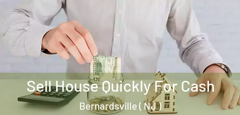  Sell House Quickly For Cash Bernardsville ( NJ )