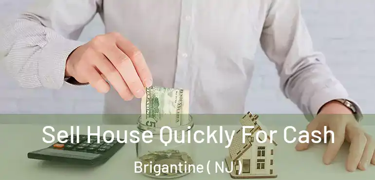  Sell House Quickly For Cash Brigantine ( NJ )