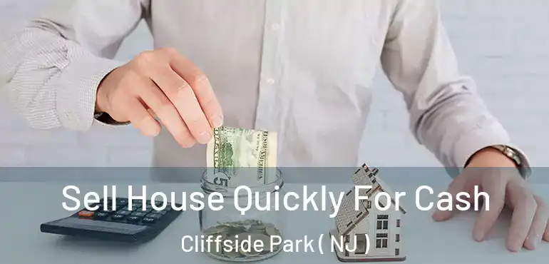  Sell House Quickly For Cash Cliffside Park ( NJ )