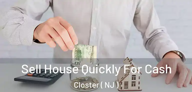  Sell House Quickly For Cash Closter ( NJ )