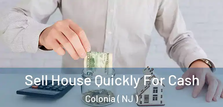  Sell House Quickly For Cash Colonia ( NJ )