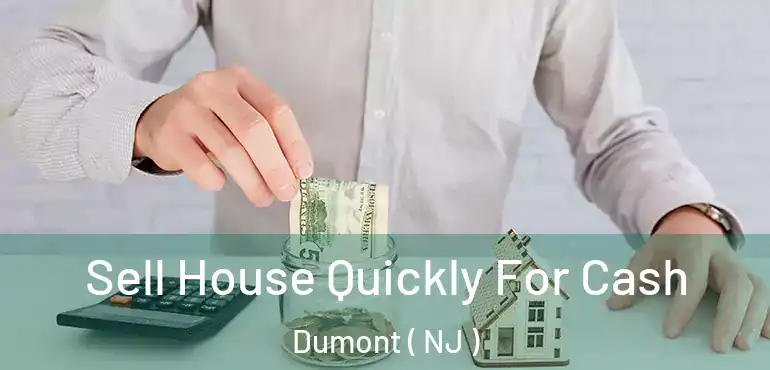  Sell House Quickly For Cash Dumont ( NJ )