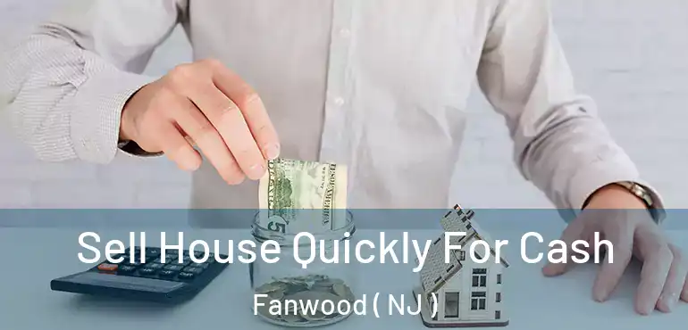  Sell House Quickly For Cash Fanwood ( NJ )