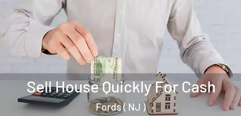  Sell House Quickly For Cash Fords ( NJ )