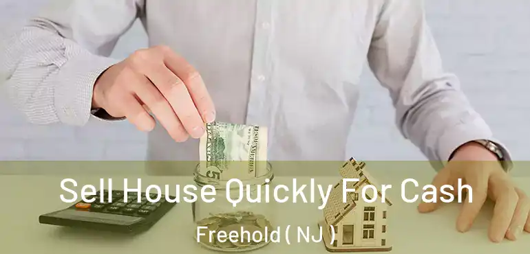  Sell House Quickly For Cash Freehold ( NJ )