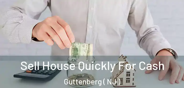  Sell House Quickly For Cash Guttenberg ( NJ )