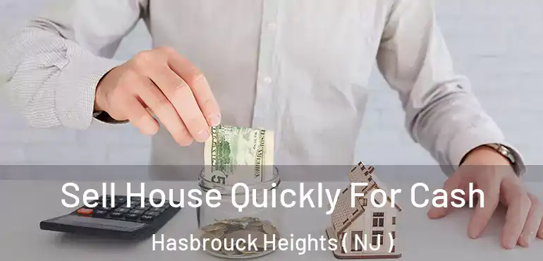  Sell House Quickly For Cash Hasbrouck Heights ( NJ )