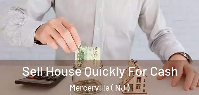  Sell House Quickly For Cash Mercerville ( NJ )