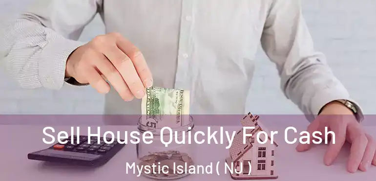  Sell House Quickly For Cash Mystic Island ( NJ )