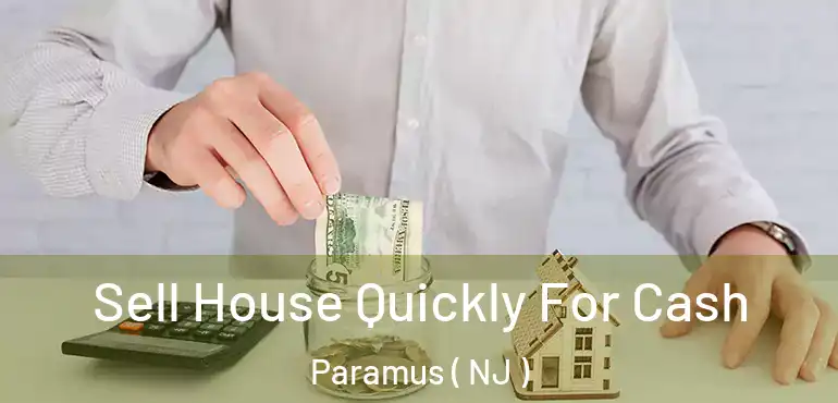  Sell House Quickly For Cash Paramus ( NJ )