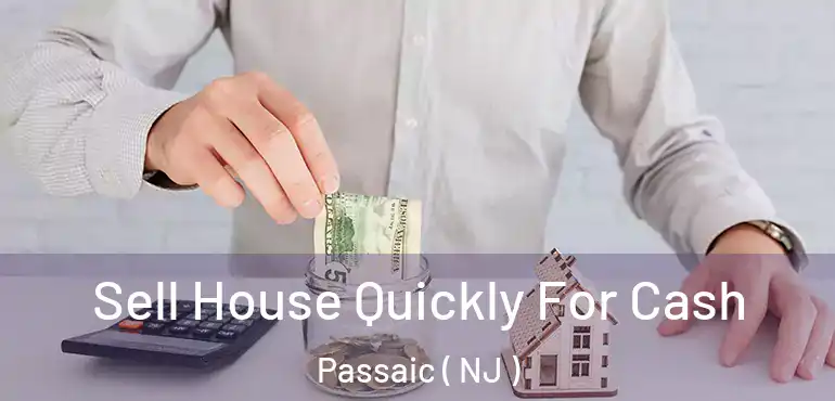  Sell House Quickly For Cash Passaic ( NJ )