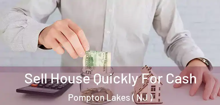  Sell House Quickly For Cash Pompton Lakes ( NJ )