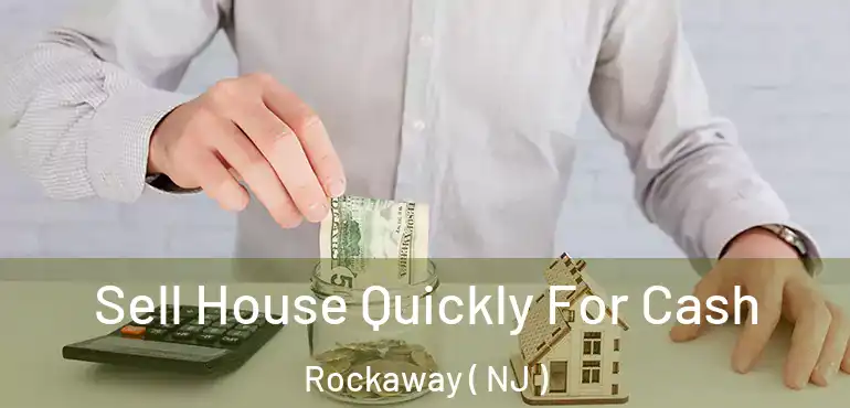  Sell House Quickly For Cash Rockaway ( NJ )