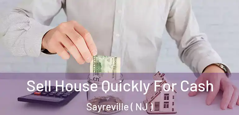 Sell House Quickly For Cash Sayreville ( NJ )