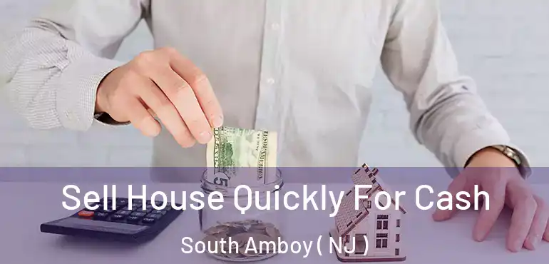  Sell House Quickly For Cash South Amboy ( NJ )