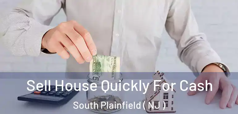  Sell House Quickly For Cash South Plainfield ( NJ )