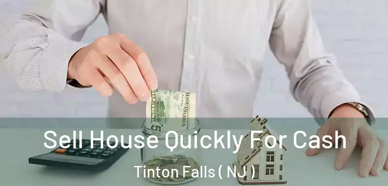  Sell House Quickly For Cash Tinton Falls ( NJ )