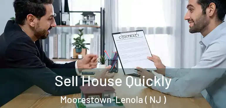 Sell House Quickly Moorestown-Lenola ( NJ )