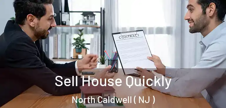  Sell House Quickly North Caldwell ( NJ )