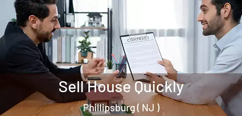  Sell House Quickly Phillipsburg ( NJ )