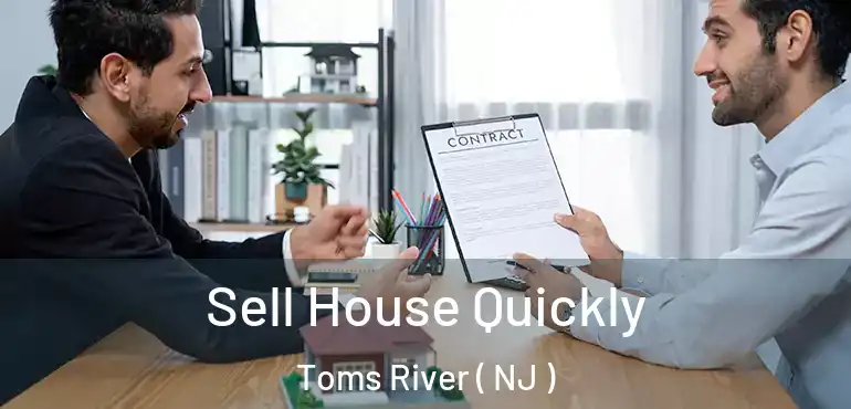  Sell House Quickly Toms River ( NJ )