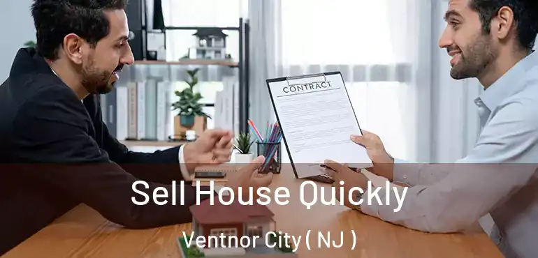  Sell House Quickly Ventnor City ( NJ )