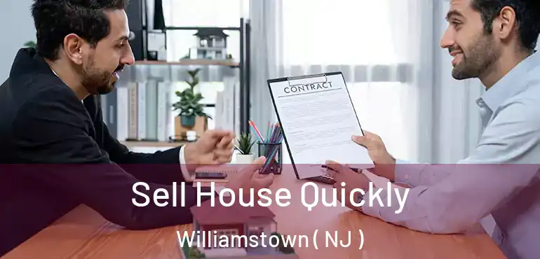  Sell House Quickly Williamstown ( NJ )