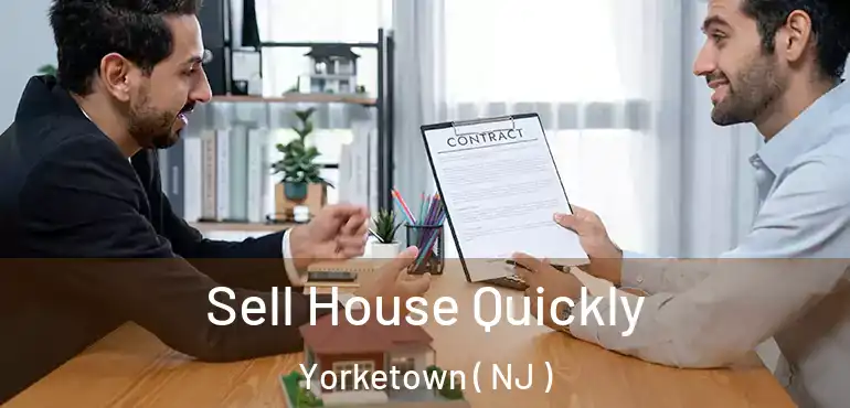  Sell House Quickly Yorketown ( NJ )