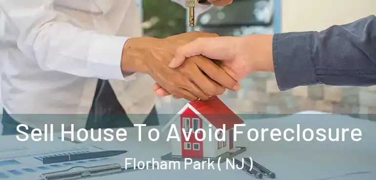  Sell House To Avoid Foreclosure Florham Park ( NJ )