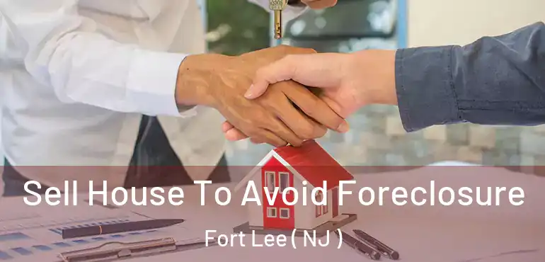  Sell House To Avoid Foreclosure Fort Lee ( NJ )