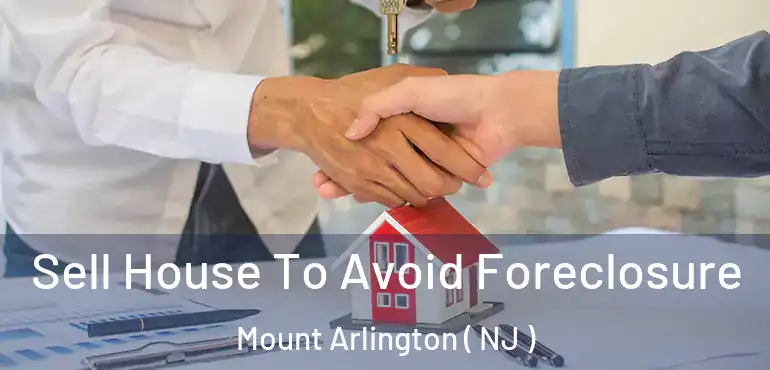  Sell House To Avoid Foreclosure Mount Arlington ( NJ )