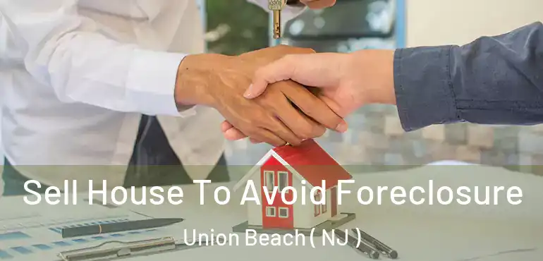  Sell House To Avoid Foreclosure Union Beach ( NJ )