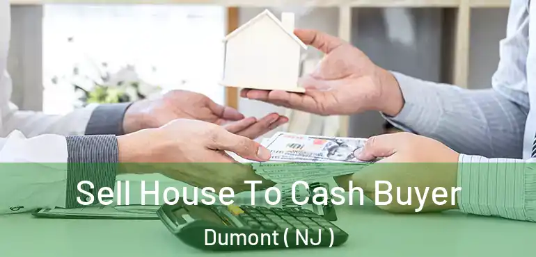  Sell House To Cash Buyer Dumont ( NJ )