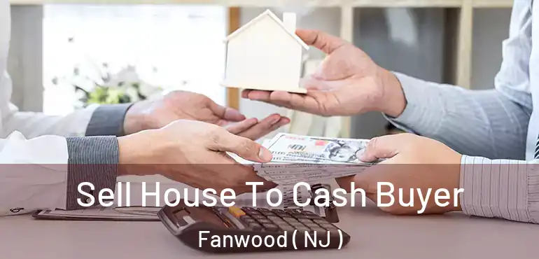  Sell House To Cash Buyer Fanwood ( NJ )