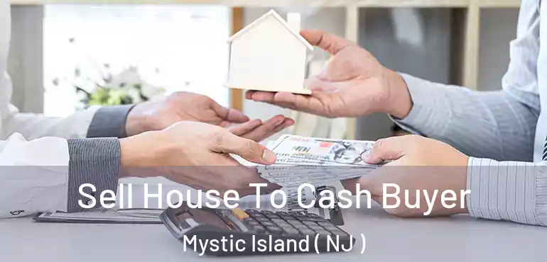  Sell House To Cash Buyer Mystic Island ( NJ )