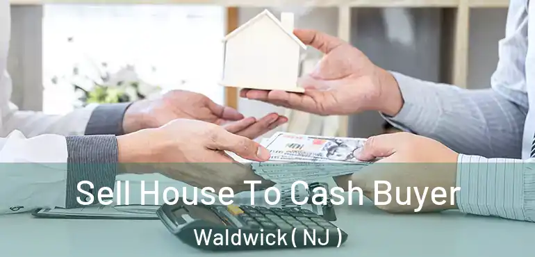  Sell House To Cash Buyer Waldwick ( NJ )