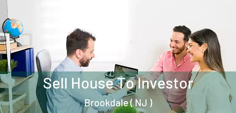  Sell House To Investor Brookdale ( NJ )