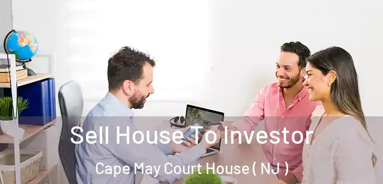  Sell House To Investor Cape May Court House ( NJ )