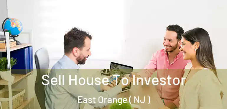  Sell House To Investor East Orange ( NJ )