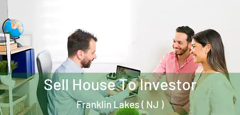  Sell House To Investor Franklin Lakes ( NJ )