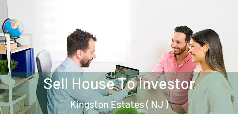  Sell House To Investor Kingston Estates ( NJ )