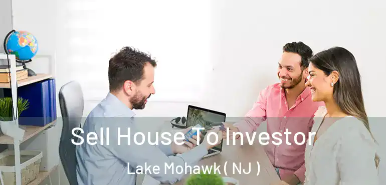  Sell House To Investor Lake Mohawk ( NJ )