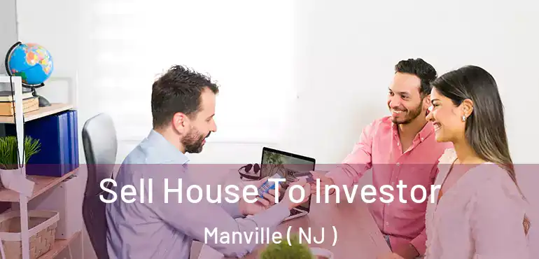 Sell House To Investor Manville ( NJ )