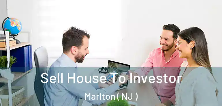  Sell House To Investor Marlton ( NJ )